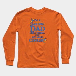 Bold, Bright Design for All the Dads Who Love Sailing Long Sleeve T-Shirt